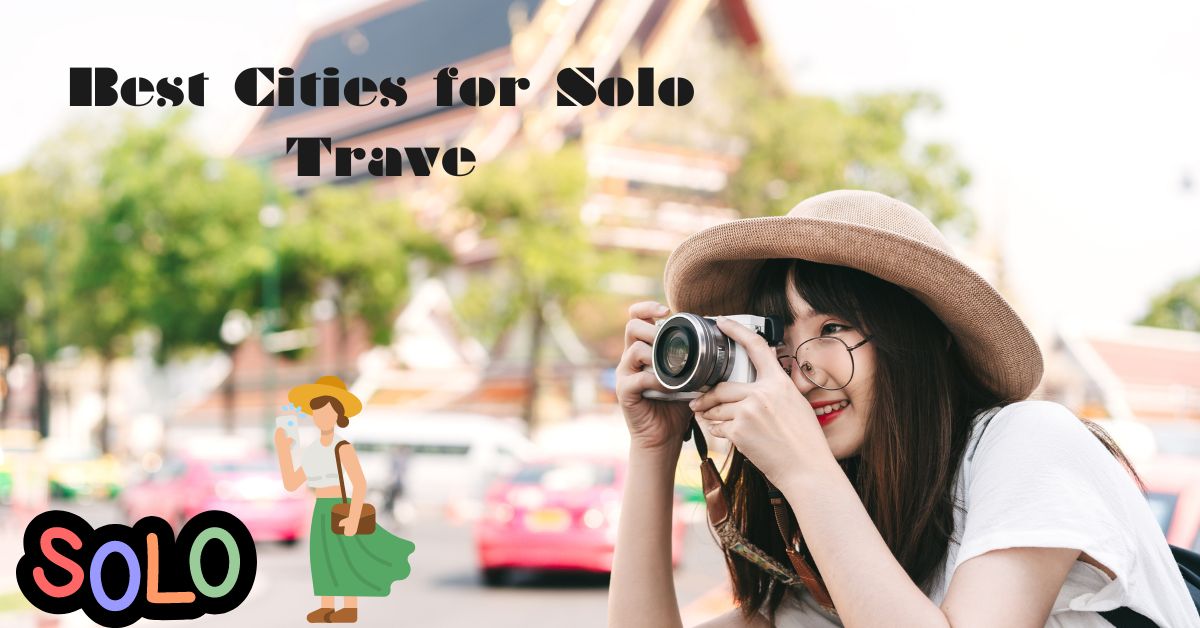 Best Cities for Solo Trave