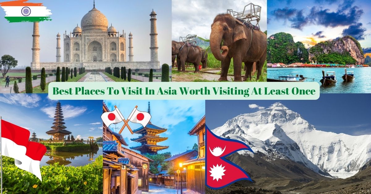 Best Places To Visit In Asia Worth Visiting At Least Once