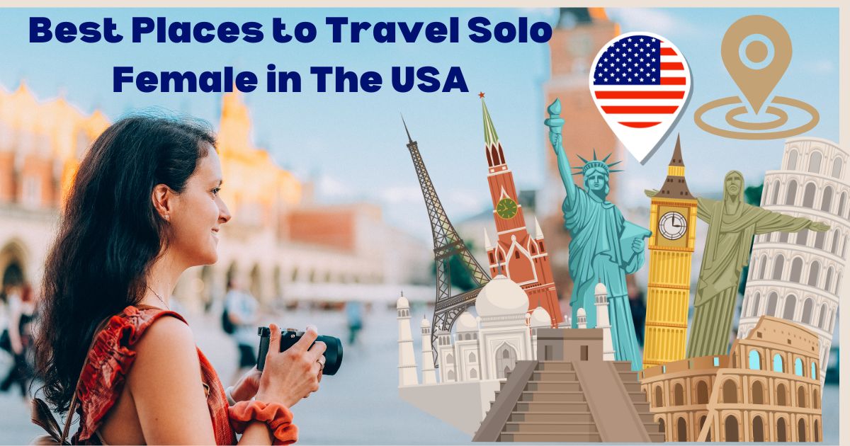 Best Places to Travel Solo Female in the USA