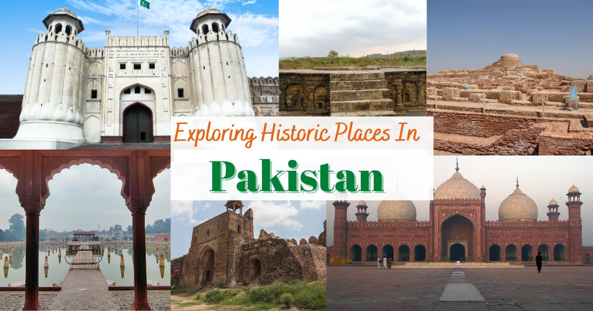 Exploring Historic Places in Pakistan: Unraveling the Rich Tapestry of 