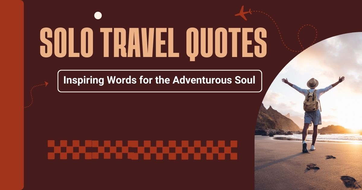 Solo Travel Quotes: Inspiring Words for the Adventurous Soul