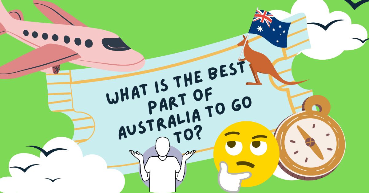 What is the Best Part of Australia to Go To?