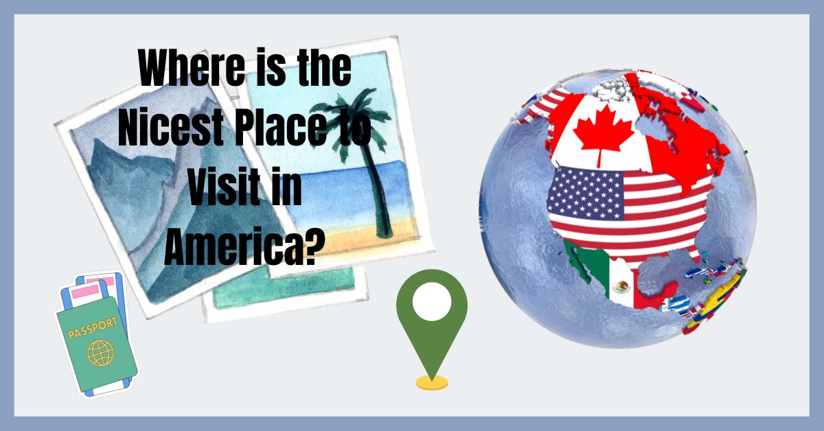 Where is the Nicest Place to Visit in America?