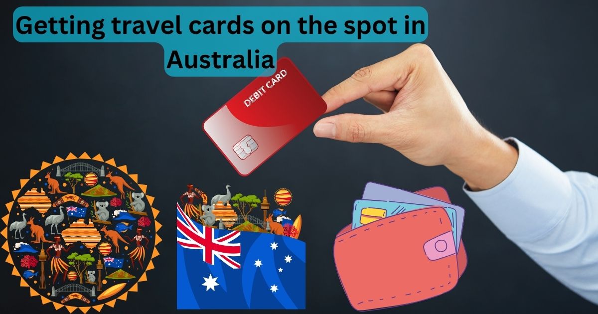 Getting travel cards on the spot in Australia