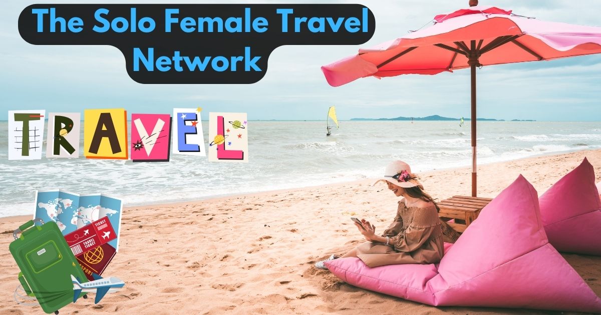  The Solo Female Travel Network: Empowerment and Exploration