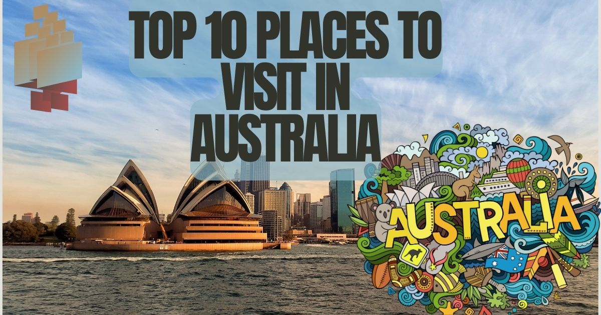 Top 10 Places to Visit in Australia