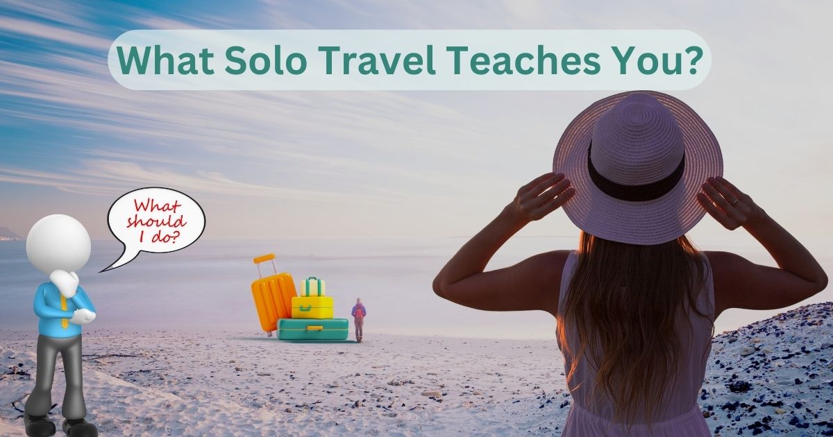 What Solo Travel Teaches You?