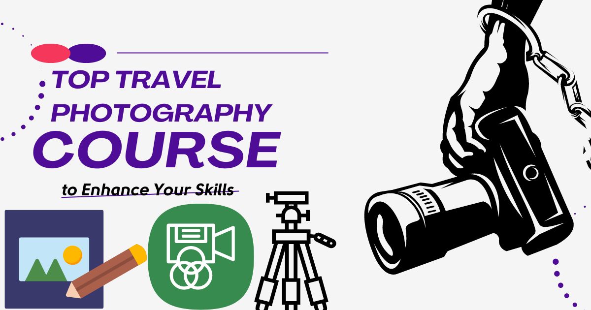 Top Travel Photography Courses to Enhance Your Skills