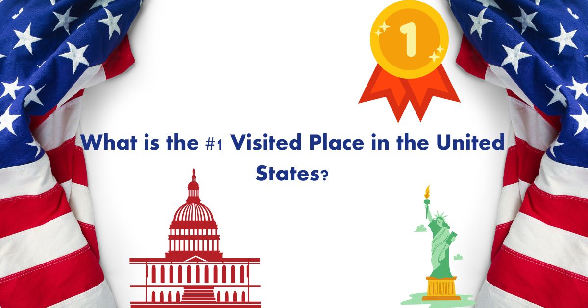 What is the #1 Visited Place in the United States?